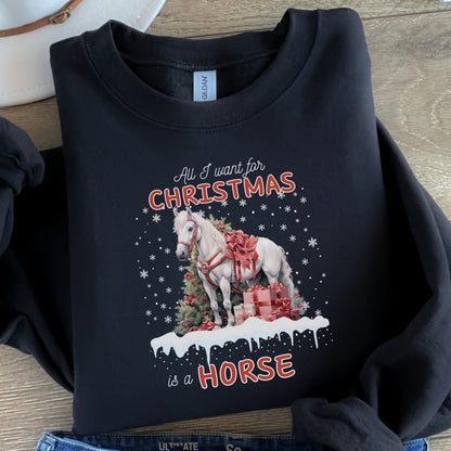 All I Want for Christmas is a Horse Sweater - High Quality Funny Horse Sweatshirt, Funny Gift for Horse Lover, Christmas Holiday Pullover - Everything Pixel