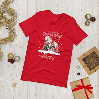 All I Want for Christmas is a Horse T-Shirt - High Quality Funny Horse Shirt, Funny Gift for Horse Lover, Christmas Holiday Tee - Everything Pixel